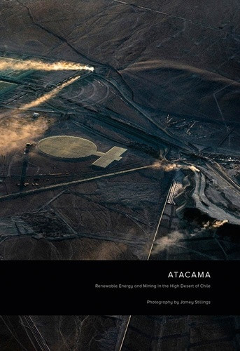 Stillings – ATACAMA ; renewable energy and mining in the high desert of chile