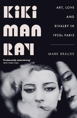 Kiki / Man Ray : art, love and rivalry in 1920s Paris