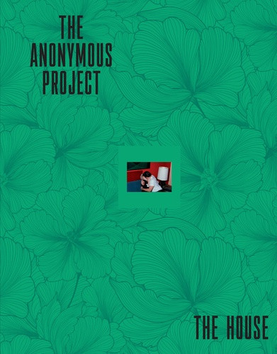The anonymous project ; the house