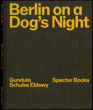 Schulze Eldowy – Berlin on a dog’s night