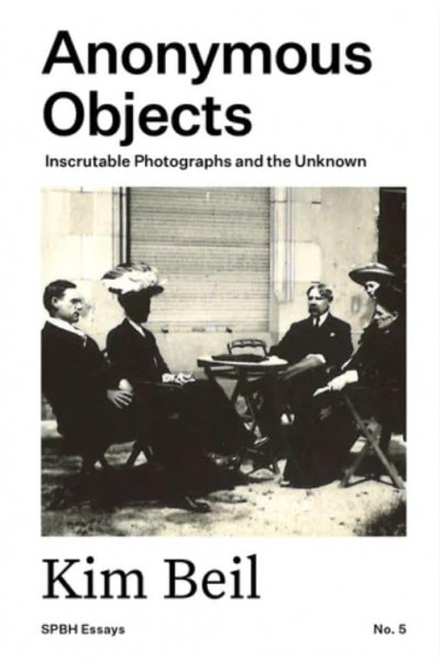 Anonymous Objects : Inscrutable Photographs and the Unknown