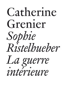 Ristelhueber – Sophie Ristelhueber ; la guerre intérieure nouvelle édition