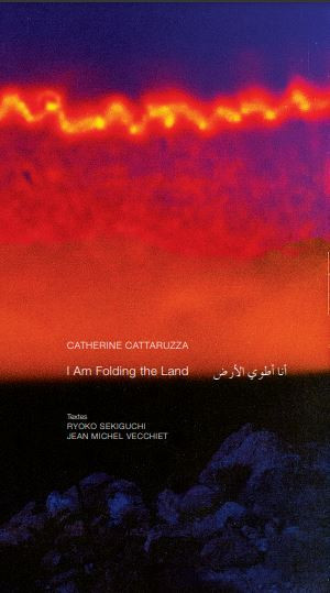 Cattaruzza – I Am Folding the Land (Je Plie la Terre)